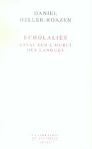 Couverture du livre « Écholalies ; essai sur l'oubli des langues » de Daniel Heller-Roazen aux éditions Seuil