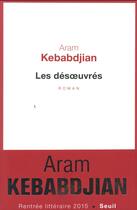 Couverture du livre « Les désoeuvrés » de Aram Kebabdjian aux éditions Seuil