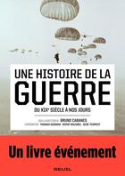 Couverture du livre « Une histoire de la guerre du XIXe siècle à nos jours » de Bruno Cabanes et Collectif Petit Fute aux éditions Seuil