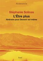 Couverture du livre « L'être plus : itinéraire pour devenir soi-même » de Stephanie Solinas aux éditions Seuil
