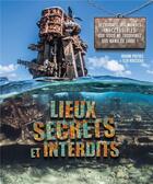 Couverture du livre « Lieux secrets et interdits » de Eloi Rousseau et Johann Protais aux éditions Larousse