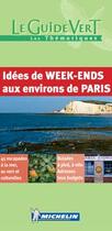 Couverture du livre « Idees de week-ends aux environs de paris » de Collectif Michelin aux éditions Michelin