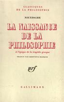 Couverture du livre « Naissance De La Philoso » de Friedrich Nietzsche aux éditions Gallimard