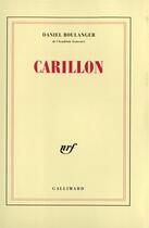 Couverture du livre « Carillon - retouches » de Daniel Boulanger aux éditions Gallimard