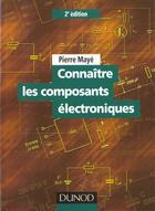 Couverture du livre « Connaitre Les Composants Electroniques » de Pascal Mayeux aux éditions Dunod