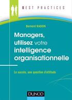 Couverture du livre « Managers, utilisez votre intelligence organisationnelle » de Bernard Radon aux éditions Dunod