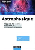 Couverture du livre « Exercices et problèmes d'astrophysique ; rappels de cours et exercices corrigés » de Agnes Acker et Helene Courtois aux éditions Dunod