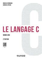 Couverture du livre « Le langage C : norme ANSI (2e édition) » de Dennis M. Ritchie et Brian W. Kernighan aux éditions Dunod