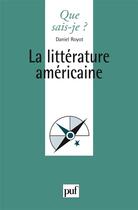 Couverture du livre « La littérature américaine » de Daniel Royot aux éditions Que Sais-je ?