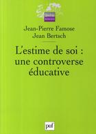 Couverture du livre « L'estime de soi ; une controverse éducative » de Jean-Pierre Famose aux éditions Puf