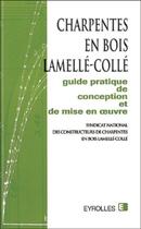 Couverture du livre « Charpentes en bois lamellé-collé : Guide pratique de conception et de mise en oeuvre » de S.N.C.C.B.L.C. aux éditions Eyrolles