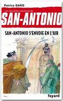 Couverture du livre « Les nouvelles aventures de San-Antonio Tome 12 ; San-Antonio s'envoie en l'air » de Patrice Dard aux éditions Fayard