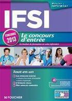 Couverture du livre « IFSI ; le concours d'entrée 2013 » de Michele Eckenschwiller aux éditions Foucher