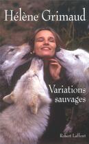 Couverture du livre « Variations sauvages » de Helene Grimaud aux éditions Robert Laffont