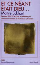 Couverture du livre « Et ce neant etait dieu... » de Johannes Eckhart aux éditions Albin Michel