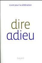 Couverture du livre « Dire l'Adieu » de Michel Wackenheim aux éditions Bayard