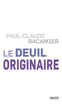 Couverture du livre « Le deuil originaire » de Paul-Claude Racamier aux éditions Payot