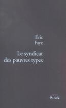 Couverture du livre « Le syndicat des pauvres types » de Eric Faye aux éditions Stock