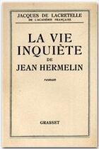 Couverture du livre « La vie inquiète de Jean Hermelin » de De Lacretelle-J aux éditions Grasset