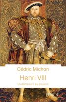 Couverture du livre « Henri VIII » de Cedric Michon aux éditions Perrin
