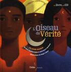 Couverture du livre « L'oiseau de vérité (édition 2010) » de Fdida Jean-Jacques aux éditions Didier Jeunesse