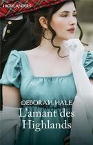 Couverture du livre « L'amant des highlands » de Deborah Hale aux éditions Harlequin