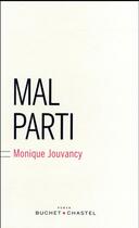 Couverture du livre « Mal parti » de Monique Jouvancy aux éditions Buchet Chastel