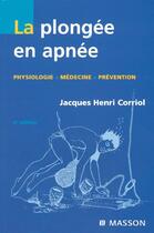 Couverture du livre « La plongee en apnee - physiologie - medecine - prevention (4e édition) » de Corriol J H. aux éditions Elsevier-masson