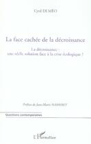 Couverture du livre « La face cachée de la décroissance ; la décroissance : une réelle solution face à la crise écologique ? » de Cyril Di Meo aux éditions L'harmattan