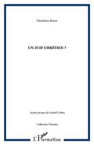 Couverture du livre « Un juif chrétien ? » de Chochana Meyer aux éditions Orizons