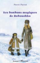 Couverture du livre « Les bonbons magiques de Babouchka » de Pierre Parrot aux éditions L'harmattan