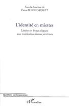 Couverture du livre « L'identité en miettes ; limites et beaux risques aux multiculturalismes extrêmes » de Pierre-W. Boudreault aux éditions Editions L'harmattan