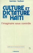 Couverture du livre « Culture et dictature en Haïti ; l'imaginaire sous contrôle » de Laennec Hurbon aux éditions Editions L'harmattan