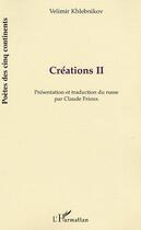 Couverture du livre « Creations t.2 » de Velimir Khlebnikov aux éditions Editions L'harmattan