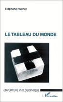 Couverture du livre « Le tableau du monde » de Stephane Huchet aux éditions Editions L'harmattan