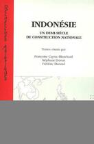 Couverture du livre « INDONÉSIE UN DEMI-SIÈCLE DE CONSTRUCTION NATIONALE » de Frederic Durand et Stephane Dovert aux éditions Editions L'harmattan