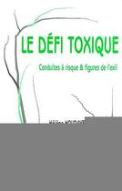 Couverture du livre « LE DÉFI TOXIQUE : Conduites à risque & figures de l'exil » de Helene Houdayer aux éditions Editions L'harmattan