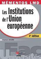 Couverture du livre « Institutions de l'union européenne (4e édition) » de Stephane Leclerc aux éditions Gualino Editeur