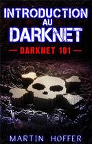 Couverture du livre « Introduction au Darknet ; Darknet 101 » de Martin Hoffer aux éditions Books On Demand