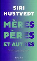 Couverture du livre « Mères, pères et autres » de Siri Hustvedt aux éditions Actes Sud