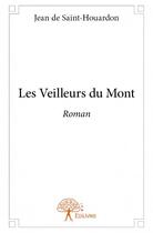Couverture du livre « Les veilleurs du mont » de Jean De Saint-Houardon aux éditions Edilivre