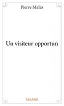 Couverture du livre « Un visiteur opportun » de Pierre Malas aux éditions Edilivre