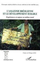 Couverture du livre « L'amazonie bresilienne et le developpement durable - experiences et enjeux en milieu rural » de Arnauld De Sartre aux éditions Editions L'harmattan