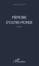 Couverture du livre « Memoire d'outre monde poesie » de Anderson Dovilas aux éditions Editions L'harmattan