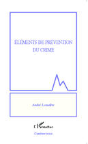 Couverture du livre « Éléments de prévention du crime » de Andre Lemaitre aux éditions Editions L'harmattan