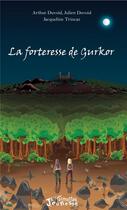 Couverture du livre « La forteresse de Gurkor » de Jacqueline Trincaz et Arthur Duvoid et Julien Duvoid aux éditions L'harmattan