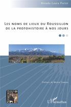 Couverture du livre « Les noms de lieux du Roussillon : de la protohistoire à nos jours » de Renada Laura Portet aux éditions L'harmattan