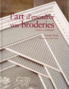 Couverture du livre « L'art d'encadrer vos broderies » de Nathalie Brodu aux éditions L'inedite