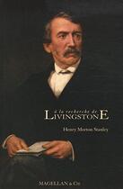 Couverture du livre « À la recherche de Livingstone » de Henry Morton Stanley aux éditions Magellan & Cie