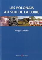 Couverture du livre « Les polonais au sud de la Loire » de Philippe Christol aux éditions Archives Et Culture